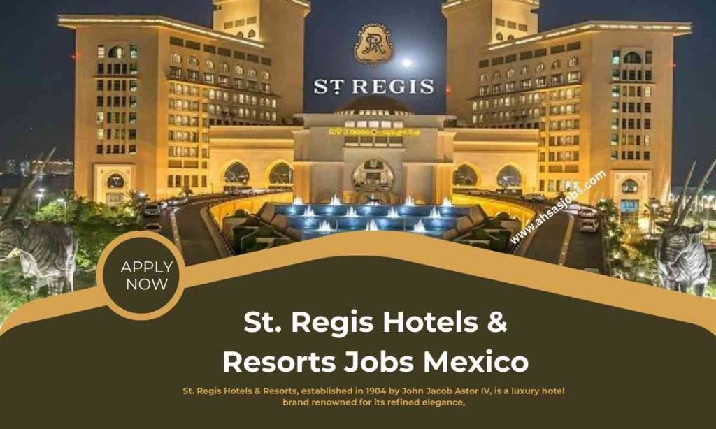 St. Regis Hotels & Resorts Jobs Mexico